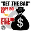 Get The Bag(feat. Victor King) (Explicit) - Dopeboi Ak&Victor King