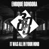 It Was All In Your Mind - Enrique Gongora