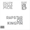 Rapstar or Kingpin(feat. Max B) (Explicit) - Million Dolla Moe&Max B