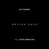 Better Days - Ant Clemons&Justin Timberlake&Jacob Kasher&Kenny Dixon