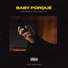 Baby Porqué (Explicit) - OreaOne&Ganjastyle