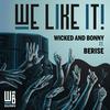 We Like It!(feat. Berise) (Explicit) - Wicked and Bonny&Berise