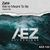 Were Meant To Be (Original Mix) - Zahir