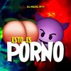 Esto Es Porno - DJ Hazel Mty