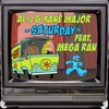 Saturday (feat. Mega Ran) (Explicit) - Al-j&kane major&Mega Ran