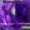 Money Hunt (Explicit) - A.N.B Trippy&MoneyBlunt