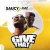 Give That To Me(feat. Asap Khaled) - Saucy Tuss&Asap Khaled