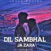 Dil Sambhal Ja Zara (Slowed & Reverb) - Akash Khaira