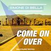 Come On Over (Extended Mix) - Simone Di Bella