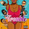 TROUBLE (Explicit) - AA Shelleng&Mickey De Viper&Mr. Real&Cute Abiola&DJ AB