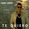 Te Quiero (Explicit) - Baby Lores