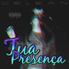 Tua Presença (Explicit) - Celin