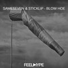 Blow Hoe (Original Mix) - sameseven&Sticklip