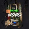 Woes (Explicit) - Skarz