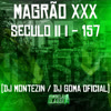 Magrão Xxx - Seculo Ii I - 157 (Explicit) - DJ GOMA OFICIAL&DJ MONTEZIN