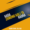 Kada Zamong Kali Ta Raora - Sabir Shah&Dil Raj