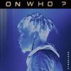 ON WHO? (Explicit) - MANTRABLU