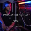 Para Amor No Hay (Syncet Remix) - Nani