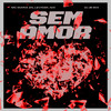 Sem Amor (Explicit) - Mc Maria zn&Levinsk&&Dj Jb Mix