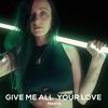 Give me all your love - Manya