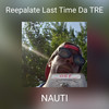 Reepalate Last Time Da TRE - Nauti