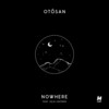 Nowhere - Otosan&Julia Lostrom&Ryan Dickinson&Ultan Burke