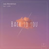Back To You (feat. Luma) - Lazy Wanderlust&Luma