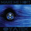 Make Me Hot! (deep mix) - Oyatek