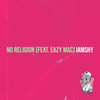 No Religion (Explicit) - IAMSHY&Eazy Mac