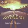 Never Letting Go - Fanatics&Firelite
