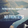 No Frontiers (Original Mix) - Patrick Mayers&Andrew Fraid