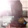 Come with Me (Original Mix) - Dadaismus