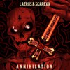 ANNIHILATION - Lazrus&Scarexx