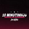 10 MINUTINHOS DOS FUNKS MAIS TOCADOS X ESPECIAL DE ANIVERSARIO (Explicit) - DJ Dn o Astro&mc cajá&MC Durrony