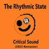 Critical Sound (2023 Remaster) - The Rhythmic State