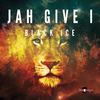 Jah Give I - Black Ice