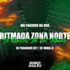 Ritmada Zona Norte - Se Quiser Tu Vai Tomar (Explicit) - Mc Fabinho da Osk&DJ PARAVANI DZ7&DJ ÍNDIA ZL