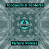 Future Voices (Original Mix) - Torquella&7eoletta