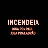 Incendeia, Joga pra Raul Joga pra Ladrão (Explicit) - DJ MT SILVÉRIO