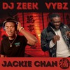 Jackie Chan (Explicit) - DJ ZEEK&Vybz