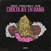 CHOCOLATE EN RAMA (Explicit) - Omar Varela&ARTIX!&XLAB