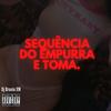 MTG Sequência do Empurra e TOMA (Explicit) - Dj Brunin XM