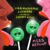 Mess Around (Live Mix) - Liam Mockridge&Lowheads&Johnny Kulo