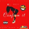 Confirm It (feat. Elreythekidd) (Explicit) - r1zon&Elreythekidd