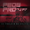 Pede Pro Dj P7 (Explicit) - MC 7 Belo&Mc Kalzin