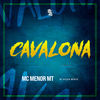 Cavalona (Explicit) - MC Menor MT&DjPizzaBeats