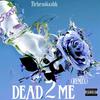 DEAD 2 ME 2.0 (Explicit) - Nehemiiaahh&GrimRexx