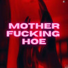 motherfucking hoe (Explicit) - Acidsice&Pbb Yea