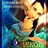 Venom (Explicit) - Lyrikal Master