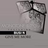 Give Me More (Explicit) - Monotone&TPO&Busi N'